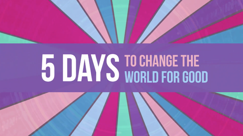 "5 days to change the world"